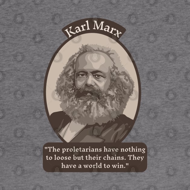 Karl Marx Portrait and Quote by Slightly Unhinged